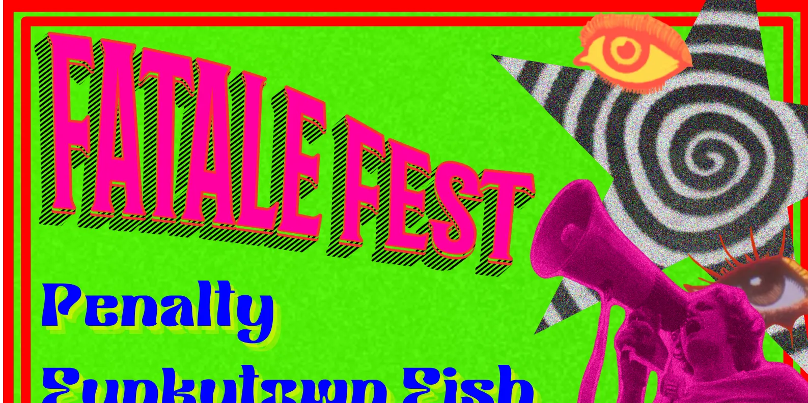 FATALE FEST - Penalty, Funkytown Fish, G-String Nicotine & red40painclub