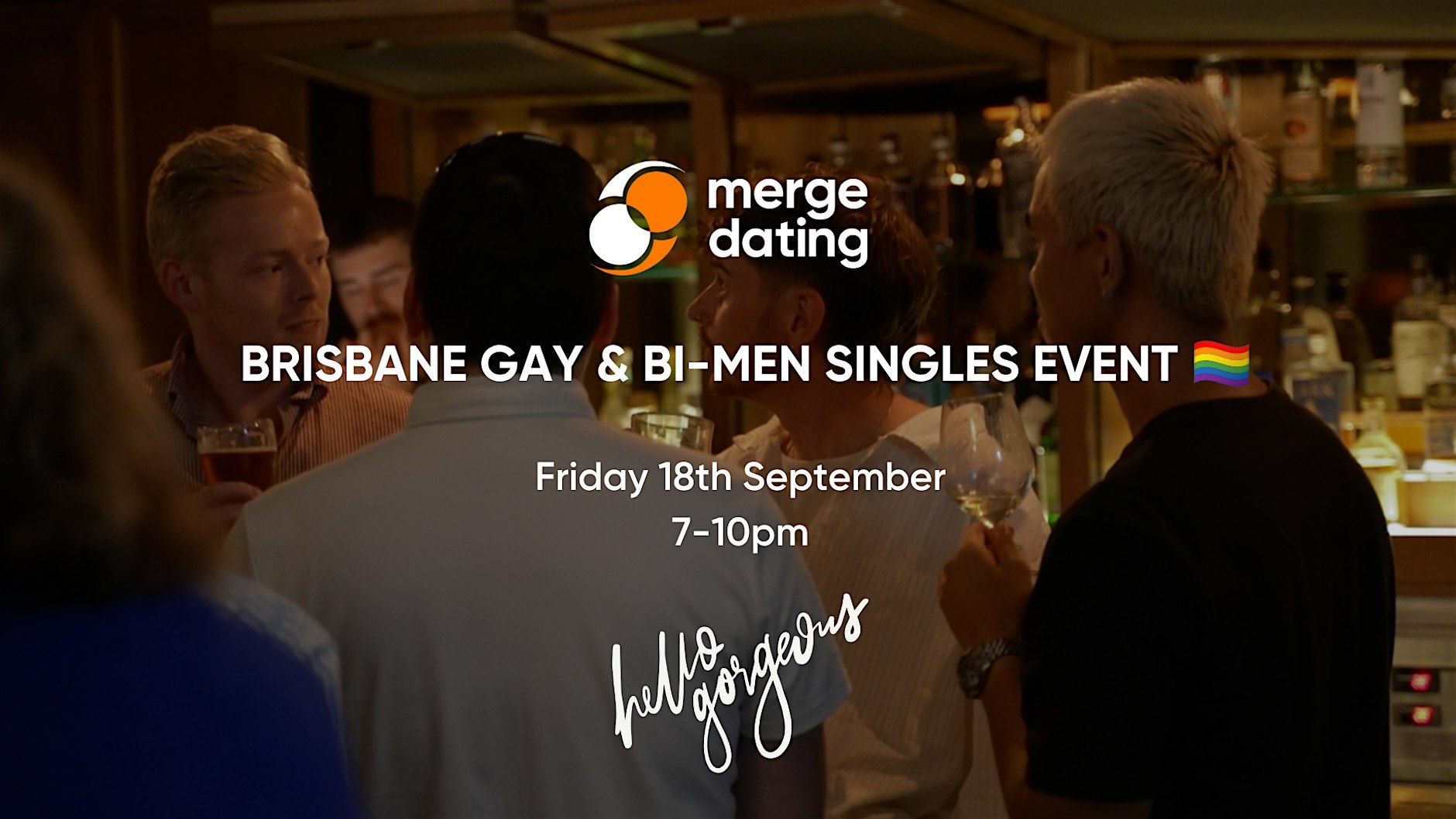 Brisbane | Gay & Bi-Men Singles Event | Hello Gorgeous | 18th September