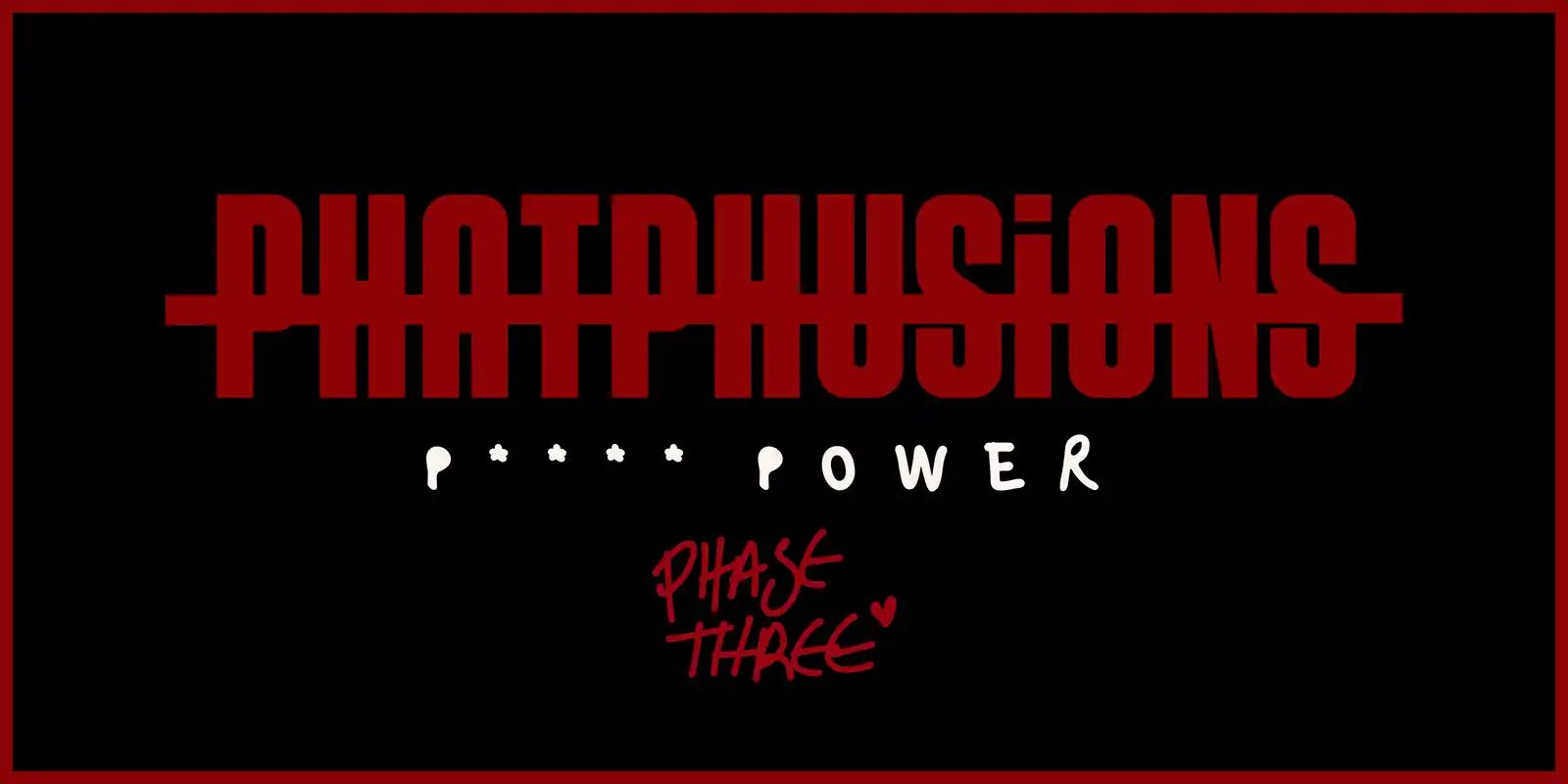 PHATPHUSiONS PRESENTS: PHASE THREE - PUSSY POWER