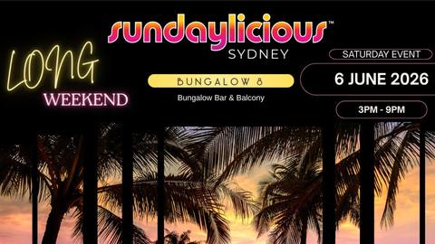 SUNDAYLICIOUS SYDNEY | KINGS BDAY LONG WEEKEND| JUNE 6 |SATURDAY 3pm-9pm