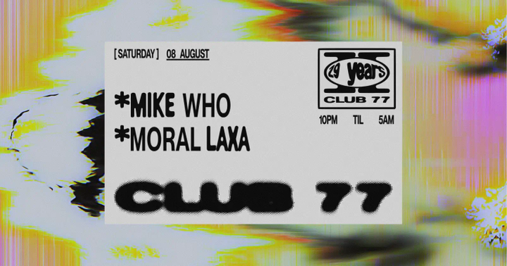 Club 77: Mike Who, Moral Laxa