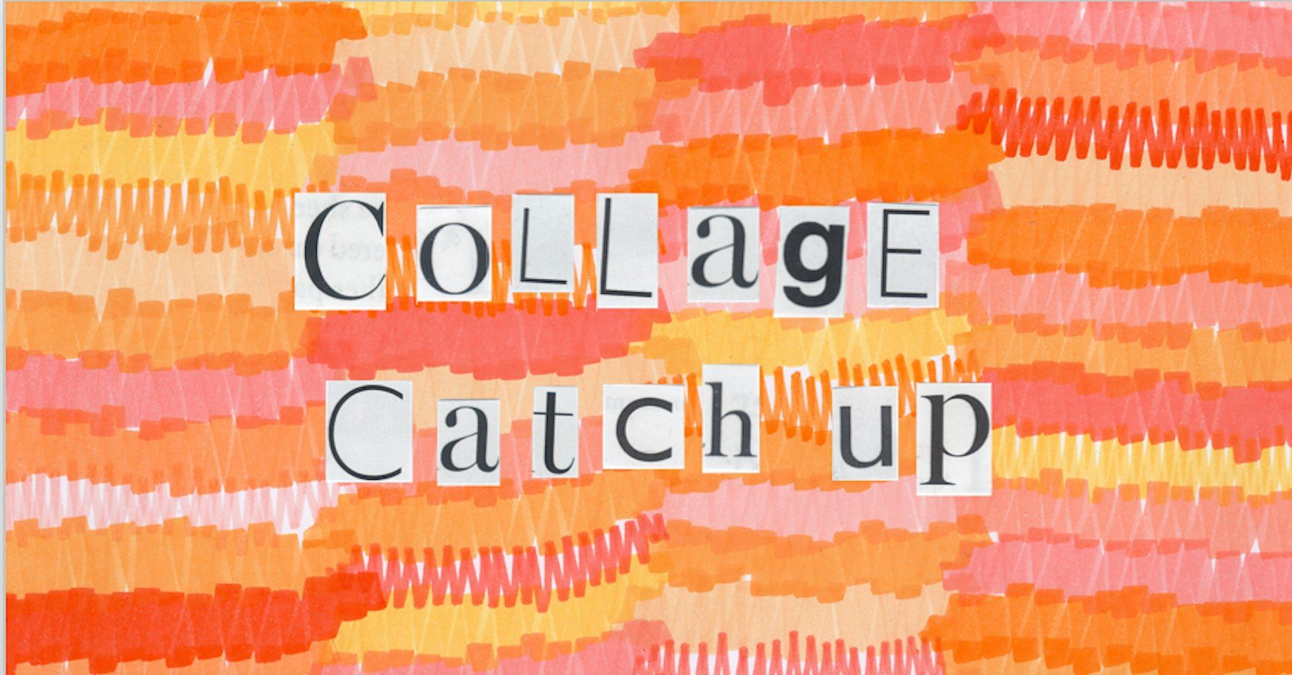 Collage Catch Up October