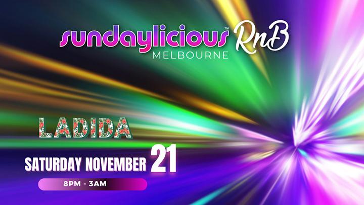 SUNDAYLICIOUS MELBOURNE RnB | NOV 21 | SATURDAY 8PM - 3AM | LA DI DA