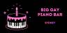 Big Gay Piano Bar’s 1st Birthday