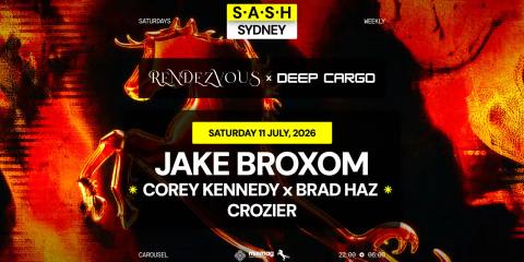 ★ S.A.S.H Sydney x Rendezvous & Deep Cargo ★ Jake Broxom ★ Saturday 11th July ★