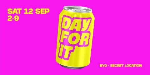 DAY FOR IT - SPRING HAS SPRUNG (BYO EVENT)