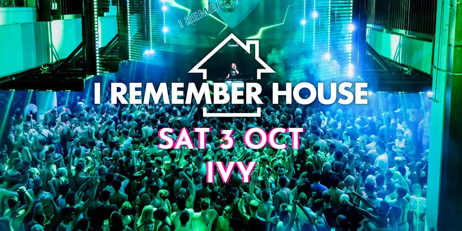 I Remember House @ IVY [Sat 3 Oct]