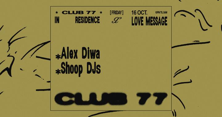 Fridays at 77 x Love Message: Alex Diwa, Shoop DJs